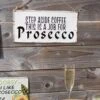 La Hacienda Step Aside Coffee This Is A Job For Prosecco Garden Sign